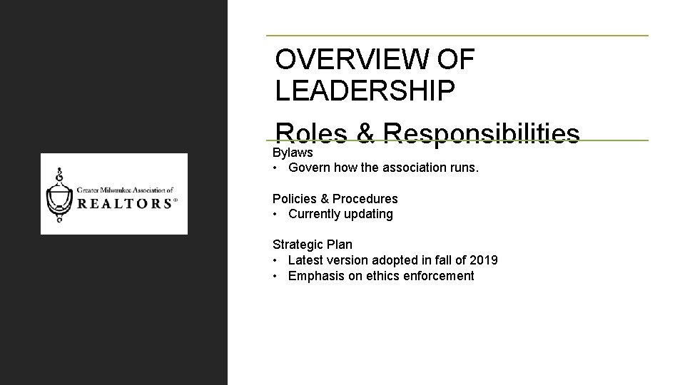 OVERVIEW OF LEADERSHIP Roles & Responsibilities Bylaws • Govern how the association runs. Policies