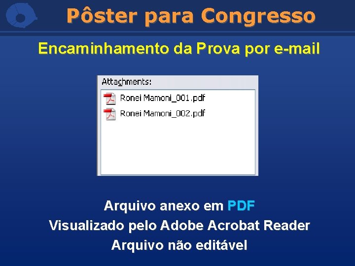 Pôster para Congresso Encaminhamento da Prova por e-mail Arquivo anexo em PDF Visualizado pelo