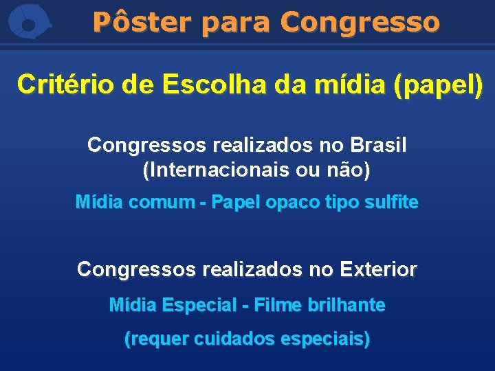 Pôster para Congresso Critério de Escolha da mídia (papel) Congressos realizados no Brasil (Internacionais
