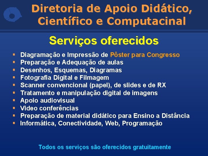 Diretoria de Apoio Didático, Científico e Computacinal Serviços oferecidos § § § § §