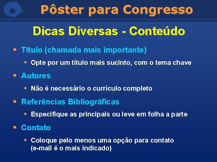 Pôster para Congresso Dicas Diversas - Conteúdo § Título (chamada mais importante) § Opte