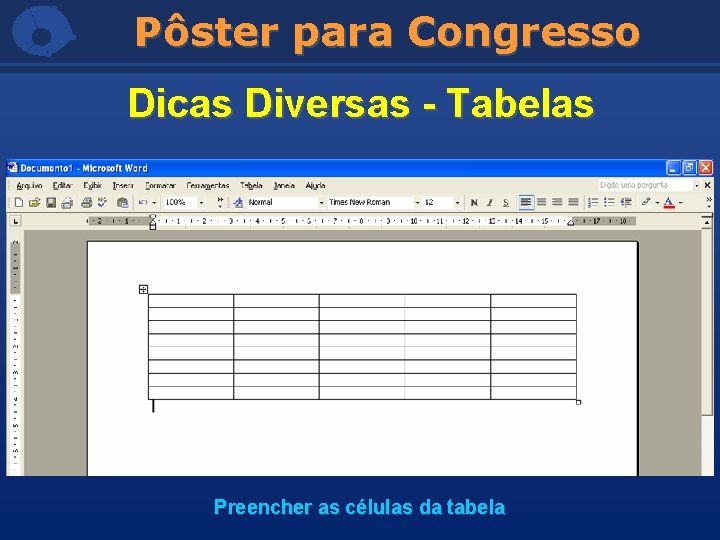 Pôster para Congresso Dicas Diversas - Tabelas Preencher as células da tabela 