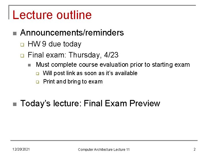 Lecture outline n Announcements/reminders q q HW 9 due today Final exam: Thursday, 4/23