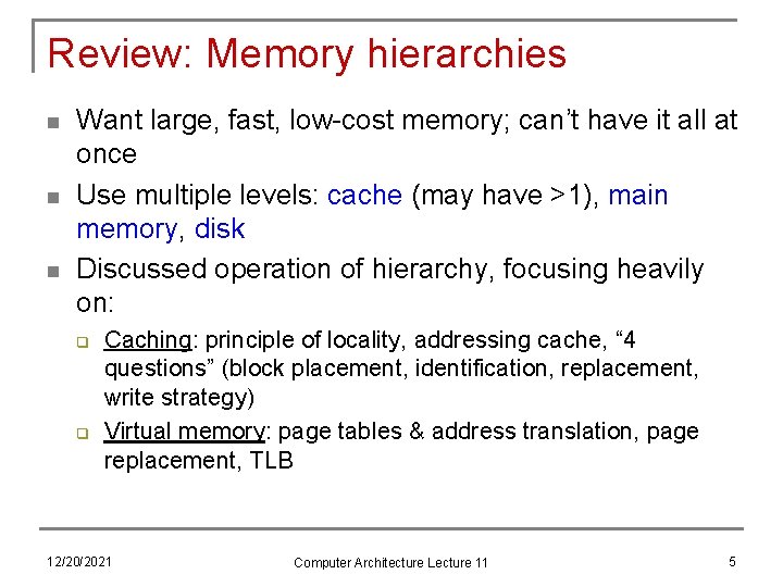 Review: Memory hierarchies n n n Want large, fast, low-cost memory; can’t have it