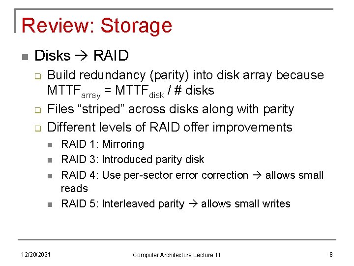 Review: Storage n Disks RAID q q q Build redundancy (parity) into disk array