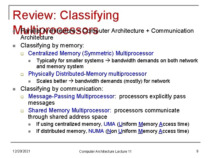 Review: Classifying Parallel Architecture = Computer Architecture + Communication Multiprocessors Architecture n n Classifying