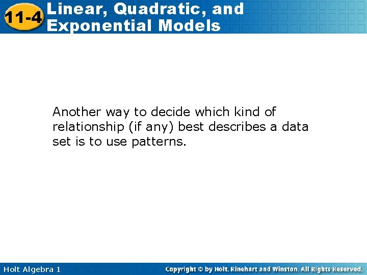 Linear, Quadratic, and 11 -4 Exponential Models Another way to decide which kind of