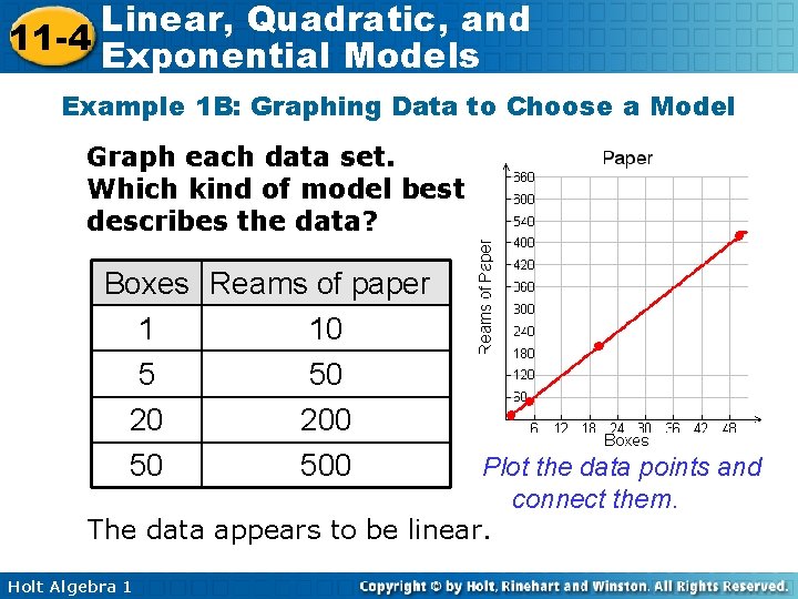 Linear, Quadratic, and 11 -4 Exponential Models Example 1 B: Graphing Data to Choose