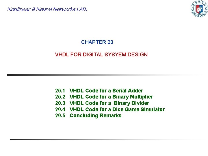 Nonlinear & Neural Networks LAB. CHAPTER 20 VHDL FOR DIGITAL SYSYEM DESIGN 20. 1