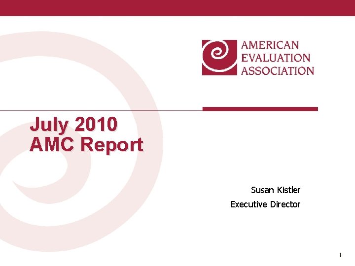 July 2010 AMC Report Susan Kistler Executive Director 1 