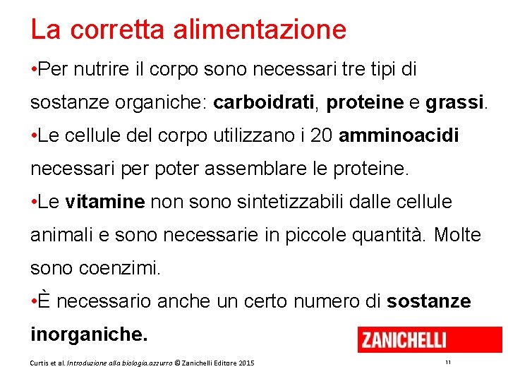 La corretta alimentazione • Per nutrire il corpo sono necessari tre tipi di sostanze