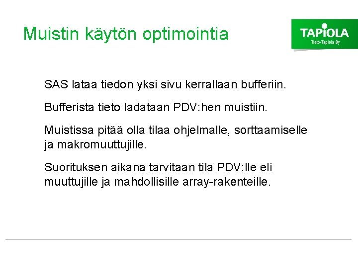 Muistin käytön optimointia SAS lataa tiedon yksi sivu kerrallaan bufferiin. Bufferista tieto ladataan PDV: