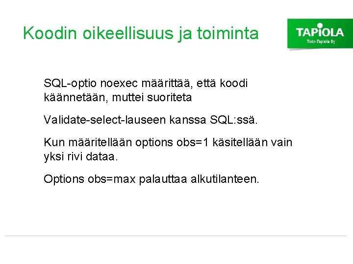 Koodin oikeellisuus ja toiminta SQL-optio noexec määrittää, että koodi käännetään, muttei suoriteta Validate-select-lauseen kanssa