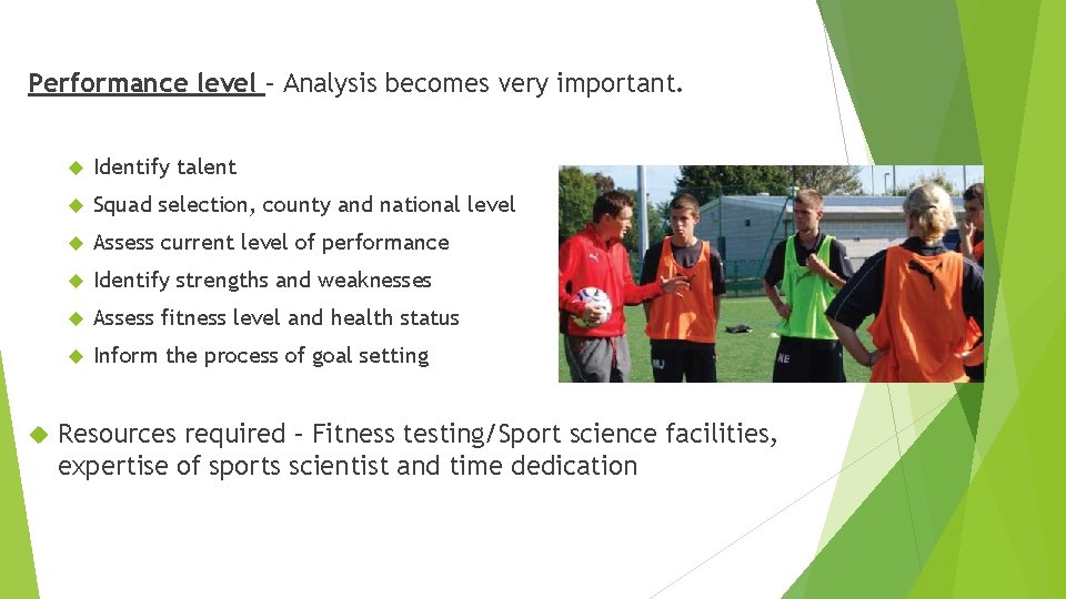 Performance level – Analysis becomes very important. Identify talent Squad selection, county and national Performance level – Analysis becomes very important. Identify talent Squad selection, county and national