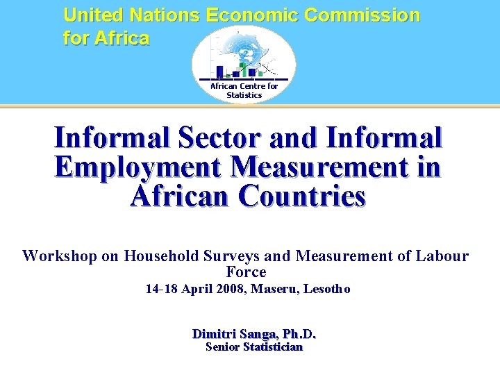 United Nations Economic Commission for African Centre for Statistics Informal Sector and Informal Employment