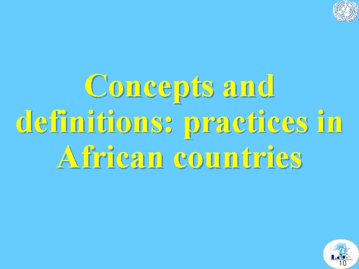 Concepts and definitions: practices in African countries 10 