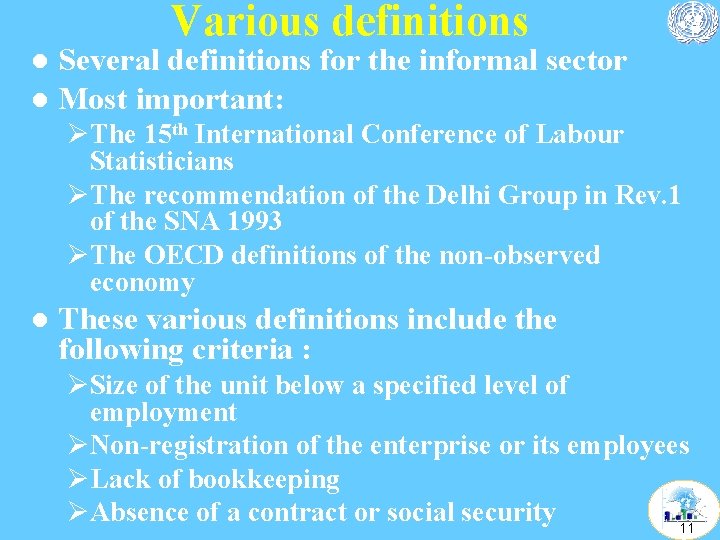 Various definitions Several definitions for the informal sector l Most important: l ØThe 15