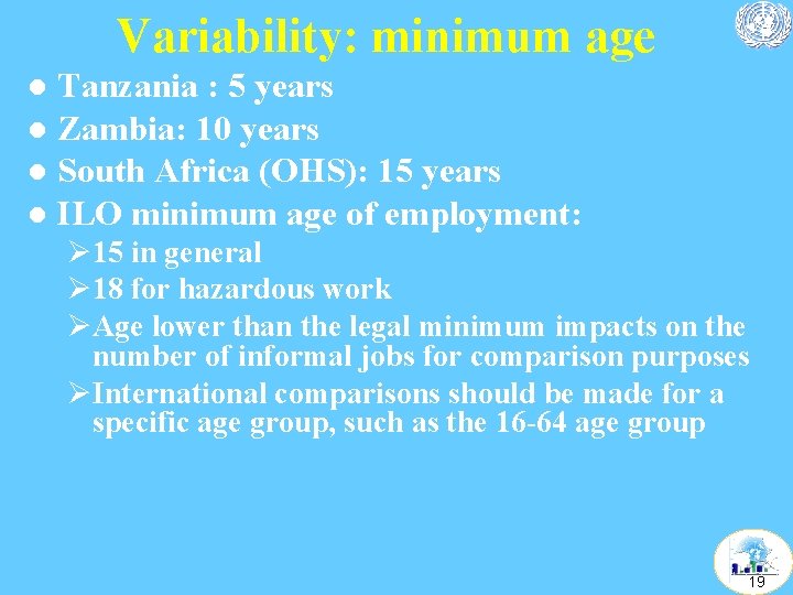 Variability: minimum age Tanzania : 5 years l Zambia: 10 years l South Africa