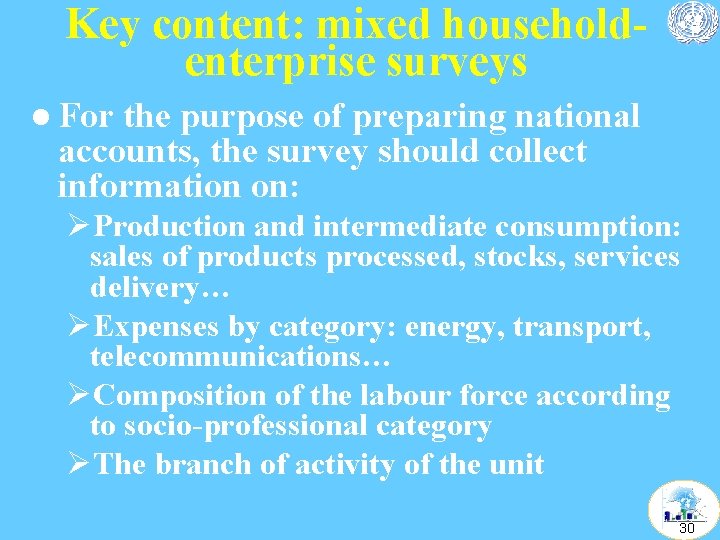 Key content: mixed householdenterprise surveys l For the purpose of preparing national accounts, the