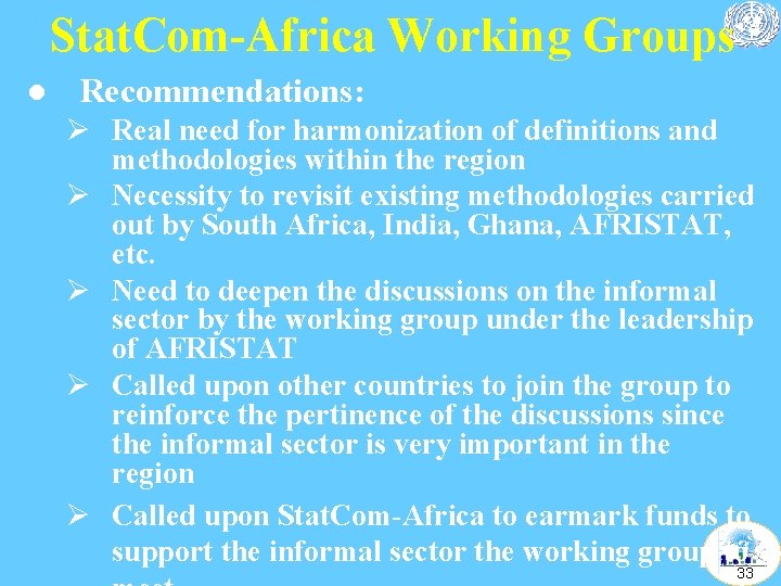 Stat. Com-Africa Working Groups l Recommendations: Ø Real need for harmonization of definitions and