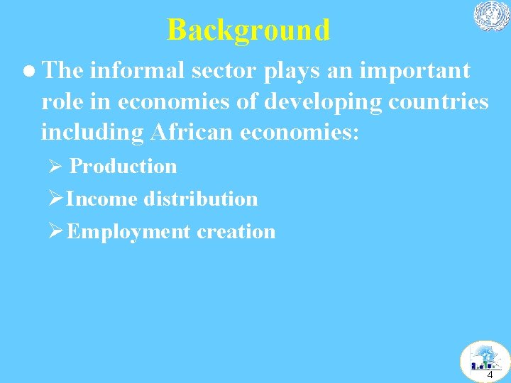 Background l The informal sector plays an important role in economies of developing countries