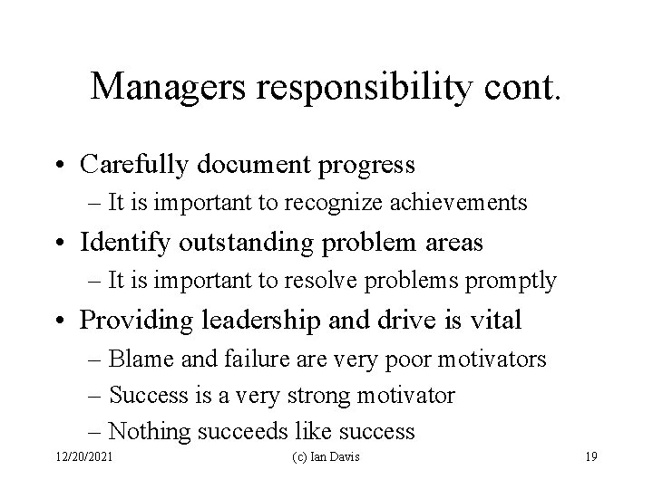 Managers responsibility cont. • Carefully document progress – It is important to recognize achievements