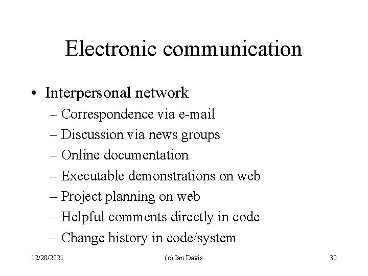 Electronic communication • Interpersonal network – Correspondence via e-mail – Discussion via news groups