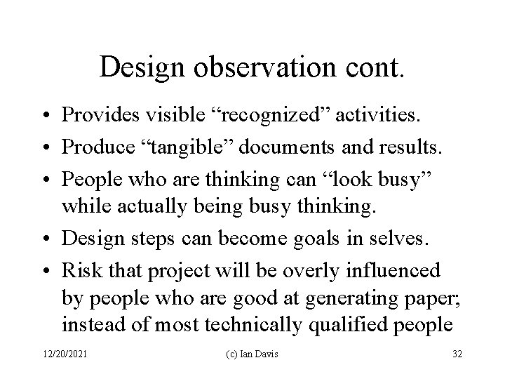 Design observation cont. • Provides visible “recognized” activities. • Produce “tangible” documents and results.