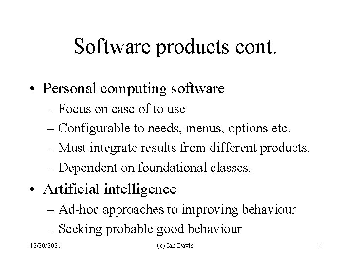 Software products cont. • Personal computing software – Focus on ease of to use