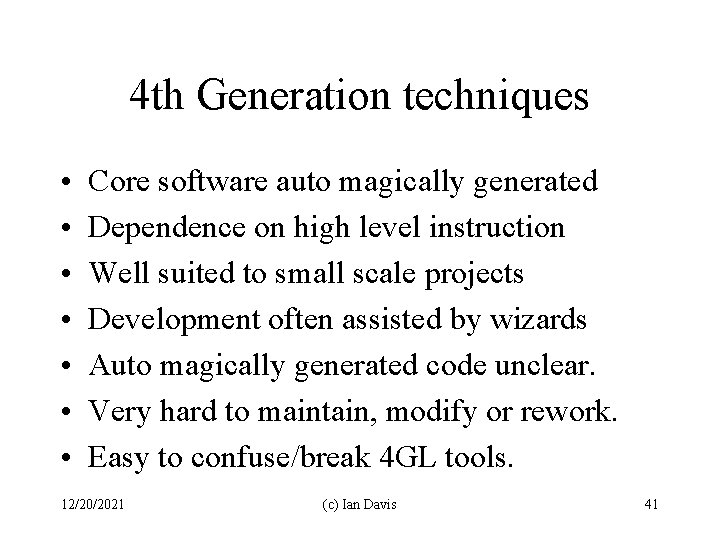 4 th Generation techniques • • Core software auto magically generated Dependence on high