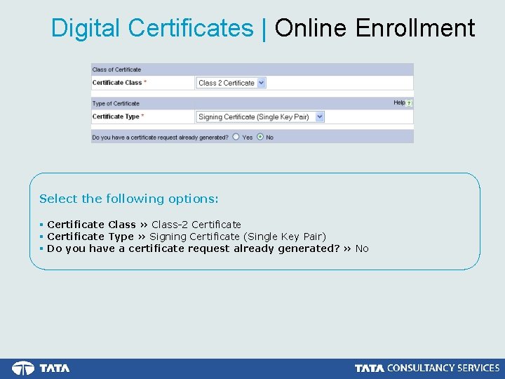 Digital Certificates | Online Enrollment Select the following options: § Certificate Class » Class-2