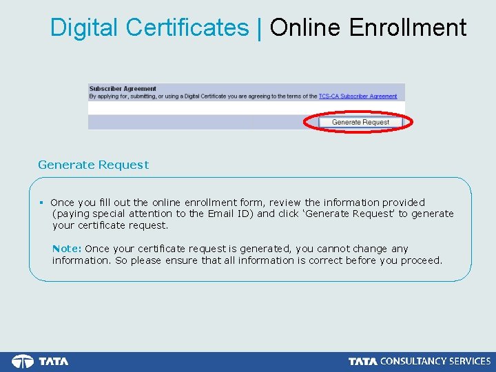 Digital Certificates | Online Enrollment Generate Request § Once you fill out the online