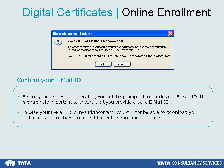 Digital Certificates | Online Enrollment Confirm your E-Mail ID § Before your request is