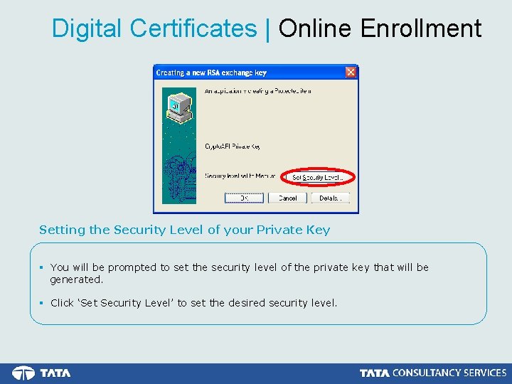 Digital Certificates | Online Enrollment Setting the Security Level of your Private Key §