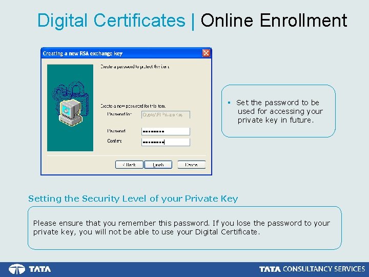 Digital Certificates | Online Enrollment § Set the password to be used for accessing