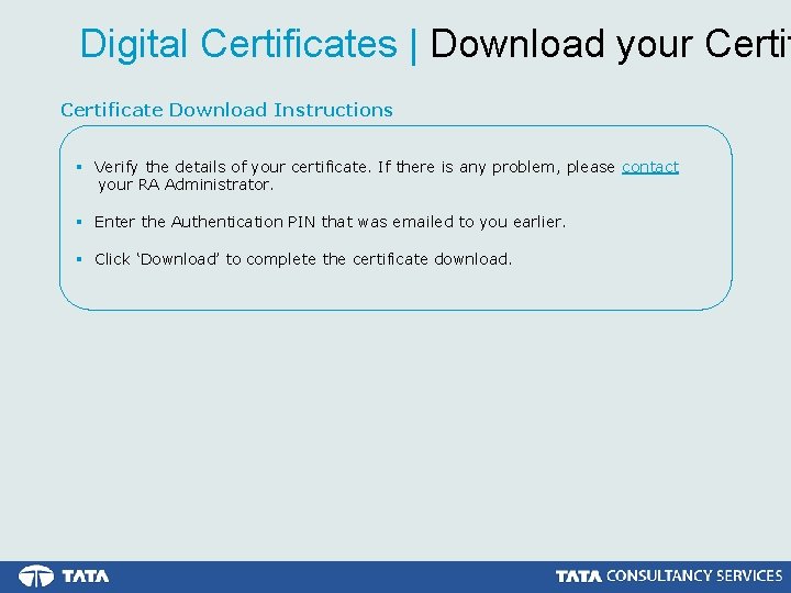 Digital Certificates | Download your Certificate Download Instructions § Verify the details of your
