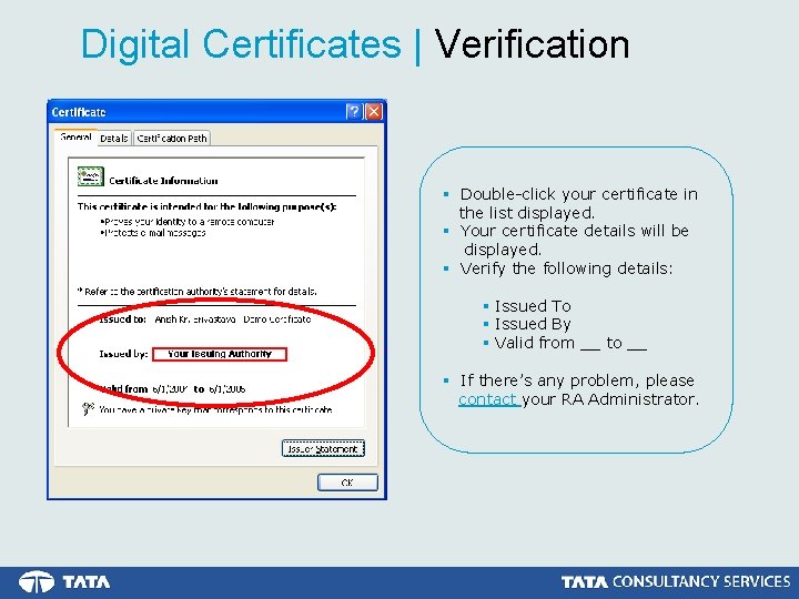 Digital Certificates | Verification § Double-click your certificate in the list displayed. § Your