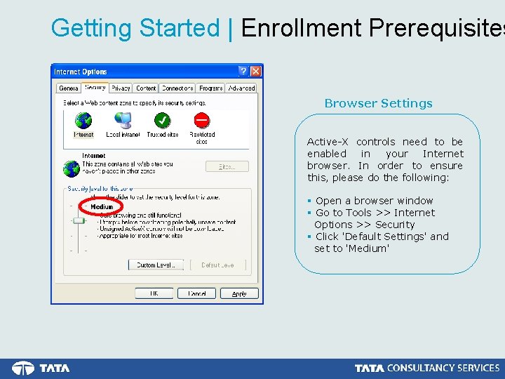 Getting Started | Enrollment Prerequisites Browser Settings Active-X controls need to be enabled in