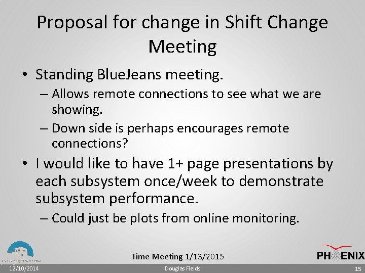 Proposal for change in Shift Change Meeting • Standing Blue. Jeans meeting. – Allows