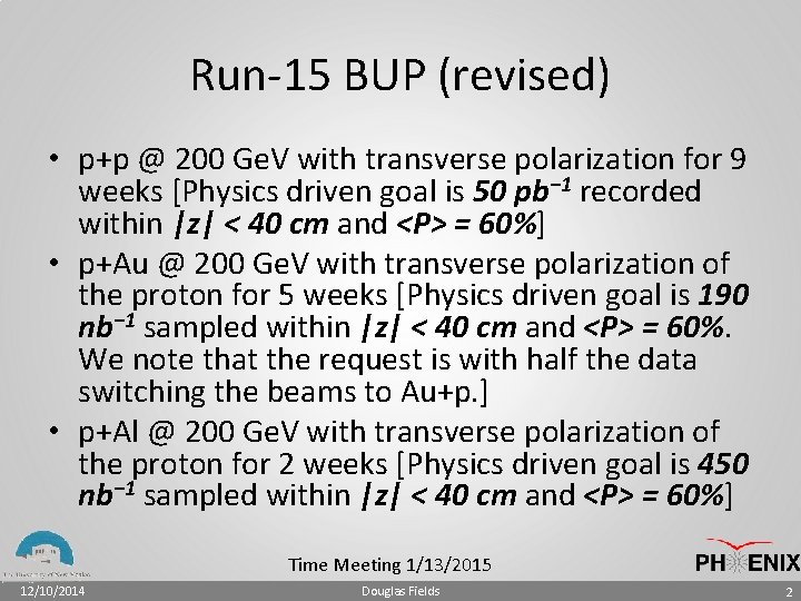 Run-15 BUP (revised) • p+p @ 200 Ge. V with transverse polarization for 9