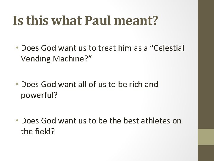 Is this what Paul meant? • Does God want us to treat him as