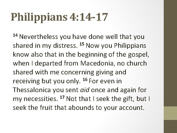 Philippians 4: 14 -17 14 Nevertheless you have done well that you shared in