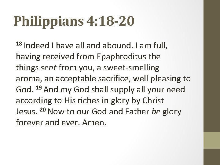 Philippians 4: 18 -20 18 Indeed I have all and abound. I am full,