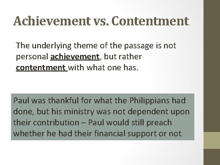 Achievement vs. Contentment The underlying theme of the passage is not personal achievement, but