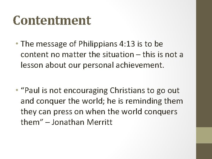 Contentment • The message of Philippians 4: 13 is to be content no matter