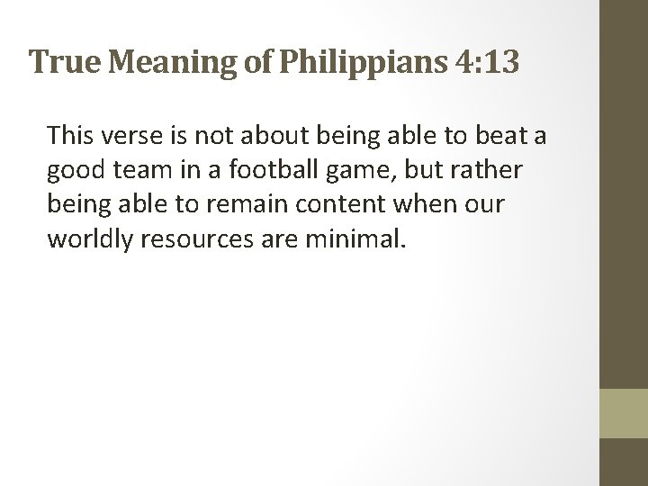 True Meaning of Philippians 4: 13 This verse is not about being able to