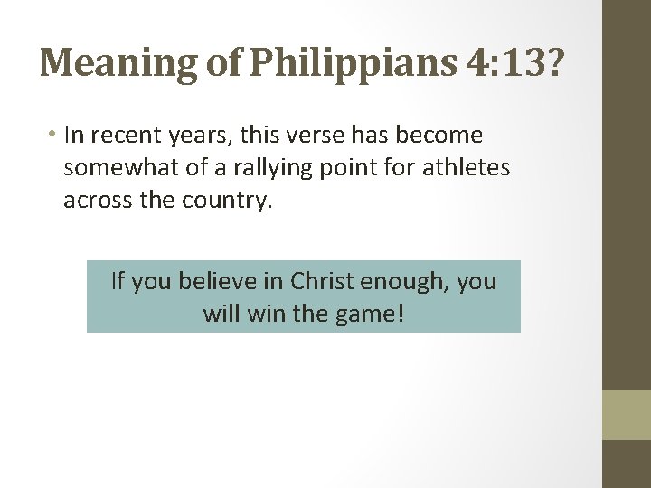 Meaning of Philippians 4: 13? • In recent years, this verse has become somewhat