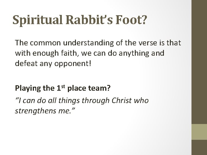 Spiritual Rabbit’s Foot? The common understanding of the verse is that with enough faith,