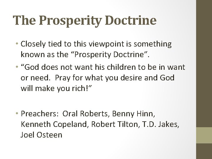 The Prosperity Doctrine • Closely tied to this viewpoint is something known as the