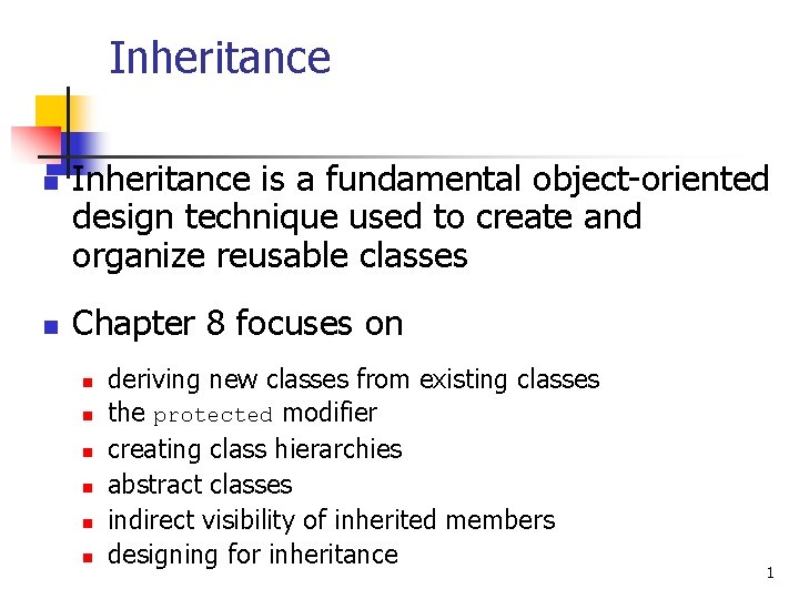 Inheritance n n Inheritance is a fundamental object-oriented design technique used to create and